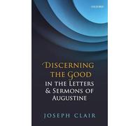 Discerning the Good in the Letters & Sermons of Augustine – Oxford University Press