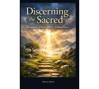 Discerning the Sacred: Recognizing What Is Holy - Without Fear