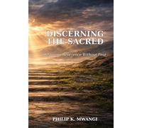 Discerning the Sacred: Recognizing What Is Holy - Without Fear (The Foundations of Order)