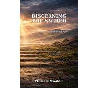 Discerning the Sacred: Recognizing What Is Holy - Without Fear (The Foundations of Order)