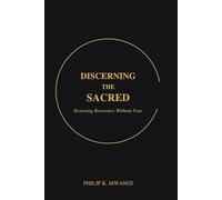 Discerning the Sacred: Restoring Reverence Without Fear (The Foundations of Order)