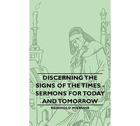 Discerning The Signs Of The Times - Sermons For Today And Tomorrow
