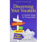 Discerning Your Vocation: A Catholic Guide for Young Adults
