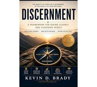 Discernment: A Framework for Seeing Clearly and Choosing Wisely