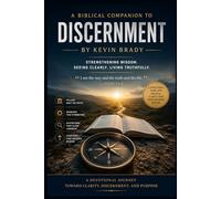 Discernment Biblical Companion: Strengthening Wisdom. Seeing Clearly. Living Truthfully.