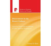 Discernment in the Desert Fathers: Diakrisis in the Life and Thought (Studies in Christian History and Thought)