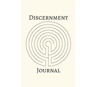 Discernment Journal: A Christian Method for Understanding Influences, Teachings, Trends & More!