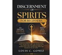 Discernment of Spirits for Beginners: A Practical Biblical Guide to Hearing God's Voice, Testing Every Spirit, and Walking in the Holy Spirit