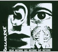 Discharge - Hear Nothing See Nothing Say Nothing