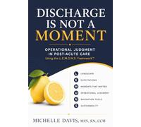Discharge Is Not A Moment: Operational Judgment in Post-Acute Care Using the L.E.M.O.N.S. Framework