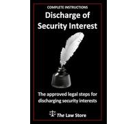 Discharge of Security Interest: The Approved Legal Steps For Discharging Security Interests, Plus Bonus Legal Secrets