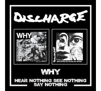 DISCHARGE - WHY/HEAR NOTHING SEE NOTHING SAY NOTHING 2CD