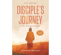 Disciple Journal: A 12-Month Guided Journal for Men to Build Spiritual Strength, Discipline, and Christ-Centered Character-One Day at a Time