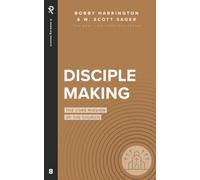 Disciple Making: The Core Mission of the Church (Real Life Theology)