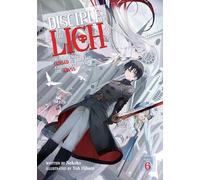 Disciple of the Lich: Or How I Was Cursed by the Gods and Dropped Into the Abyss! (Light Novel) Vol. 6