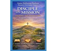 Disciple on Mission: Growing and Multiplying: 48 Biblical lessons for living in holiness and making reproducible diciples
