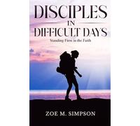 Disciples in Difficult Days: Standing Firm in the Faith