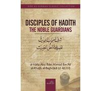 Disciples of Hadith : The Noble Guardians