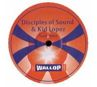 Disciples of Sound & Kid Lopez - Good Times [12" VINYL]