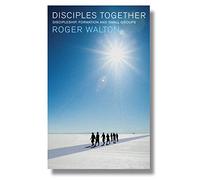Disciples Together: Discipleship, Formation and Small Groups