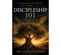 Discipleship 101: Following Christ Everyday (The Christian 101 Series)