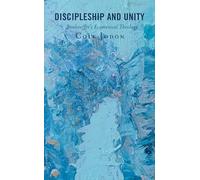 Discipleship and Unity: Bonhoeffer's Ecumenical Theology
