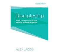 Discipleship: Biblical, Contemporary and Personal Reflections on Christian Discipleship