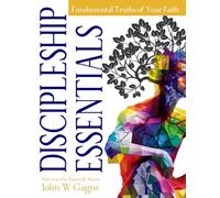 Discipleship Essentials: Fundamental Truths of Your Faith