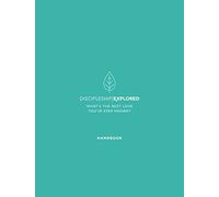Discipleship Explored Handbook: What's the best love you've ever known? (Course/ curriculum/ series in Philippians for new believers looking at following Jesus/ what the Christian life looks like)