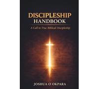 Discipleship Handbook: A Call To True Discipleship