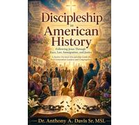 Discipleship in American History: Following Jesus Through Race, Law, Immigration, and Justice