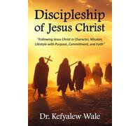 Discipleship of Jesus Christ: "Following Jesus Christ in Character, Mission, Lifestyle with Purpose, Commitment and Faith"
