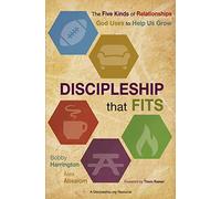 Discipleship That Fits: The Five Kinds of Relationships God Uses to Help Us Grow