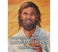 Discipleship Training in Luke's Gospel (JesusWalk Bible Study Series)
