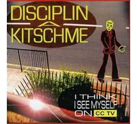 Disciplin a Kitschme - I Think I See Myself on Cctv