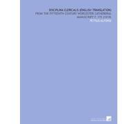 Disciplina Clericalis (English Translation): From the Fifteenth Century Worcester Catherdral Manuscript F. 172 (1919)