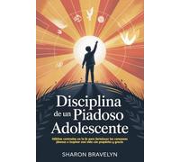 Disciplina de un piadoso Adolescente: Hábitos centrados en la fe para fortalecer los corazones jóvenes e inspirar una vida con propósito y gracia
