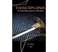 DISCIPLINA: O Caminho para o Sucesso