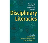 Disciplinary Literacies: Unpacking Research, Theory, and Practice