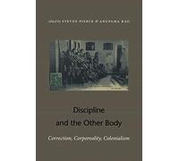 Discipline and the Other Body: Correction, Corporeality, Colonialism