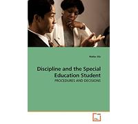 Discipline and the Special Education Student: PROCEDURES AND DECISIONS