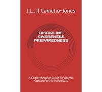 DISCIPLINE AWARENESS PREPAREDNESS: A Comprehensive Guide To Visceral Growth For All Individuals
