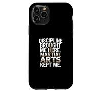 Discipline Brought Me Here Martial Arts Kept Me Case for iPhone 11 Pro