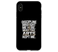 Discipline Brought Me Here Martial Arts Kept Me Case for iPhone XS Max