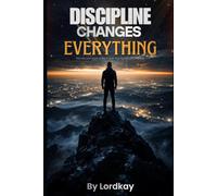 Discipline Changes Everything: The Power of Daily Discipline