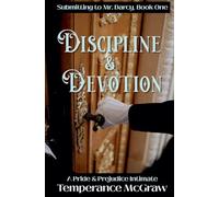 Discipline & Devotion: A Pride and Prejudice Intimate: 1 (Submitting to Mr. Darcy)
