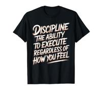 Discipline Do It No Matter How You Feel - Value Graphic T-Shirt