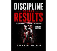 Discipline Equals Results: Build Unbreakable Self-Discipline (THE EXECUTION CODE SERIES)
