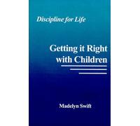 Discipline for Life: Getting It Right with Children