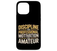 Discipline For Professional Motivation For Amateur - Case for iPhone 13 Pro Max